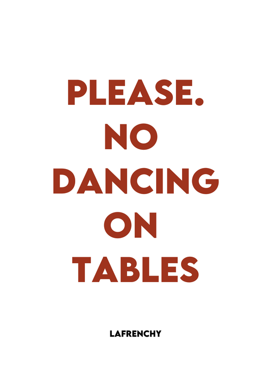 Cadre " please no dancing on tables"