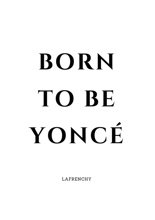 Cadre "Born to be yoncé"