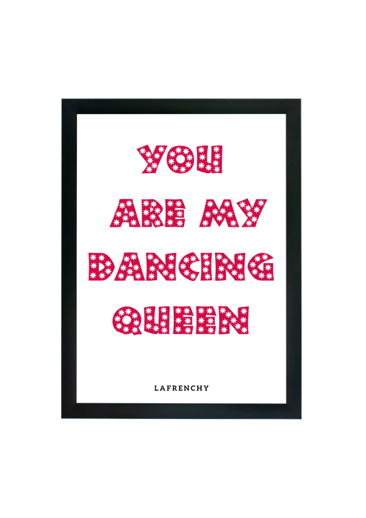 Cadre 30X40 "You are dancing queen"